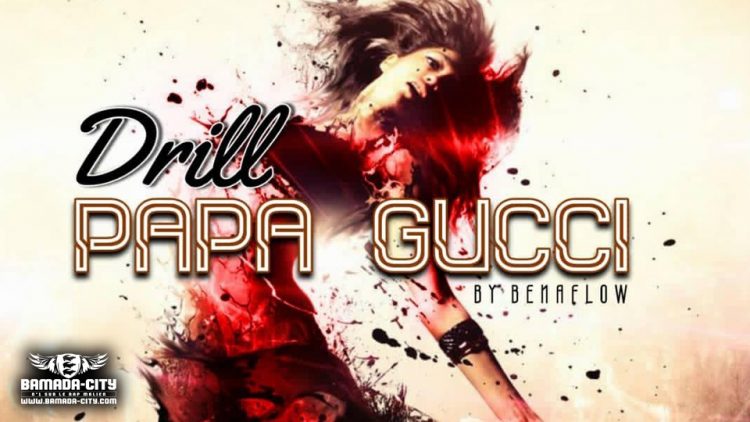 PAPA GUCCI - DRILL - Prod by BEN AFLOW
