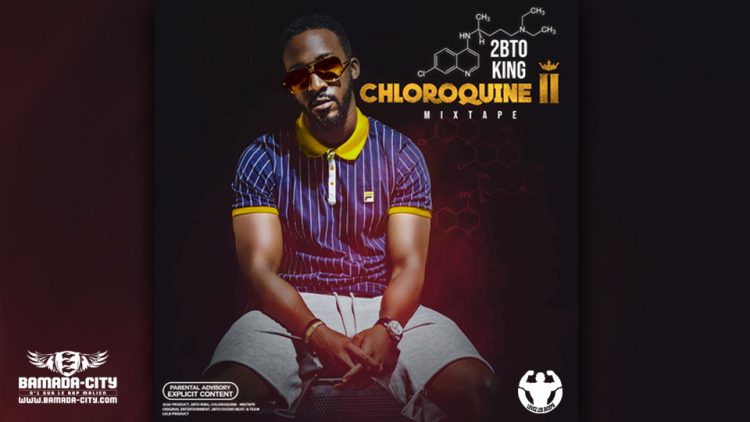 2BTO KING - CHLOROQUINE Part.2 (Mixtape Complète)