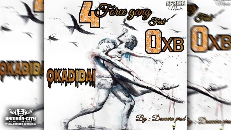 4 FORCE GANG Feat. OX B - OKADIDAI - Prod by DOUCARA