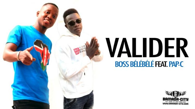 BOSS BÉLÉBÉLÉ Feat. PAP-C - VALIDER - H2 MUSIC