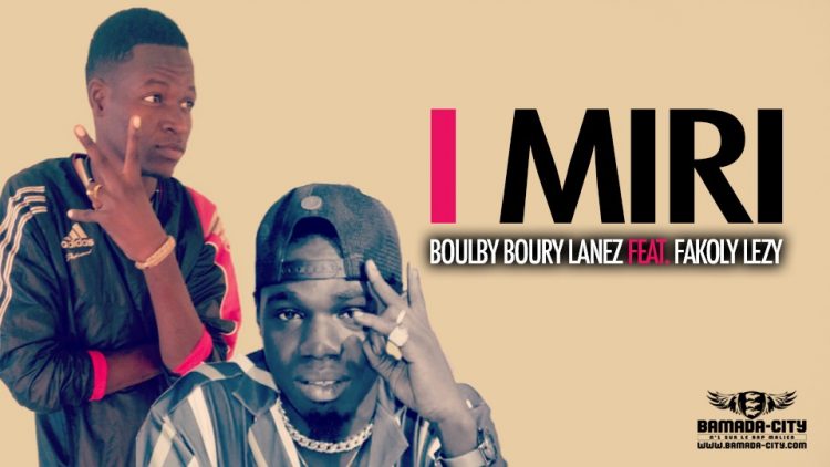 BOULBY BOURY LANEZ Feat. FAKOLY LEZY - I MIRI - Prod by SYM-K DASH MUSIC