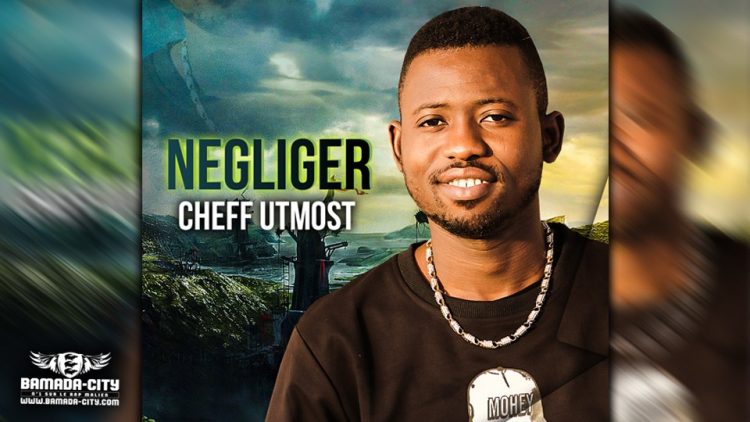 CHEFF UTMOST - NEGLIGER - Prod by LEX PAPY