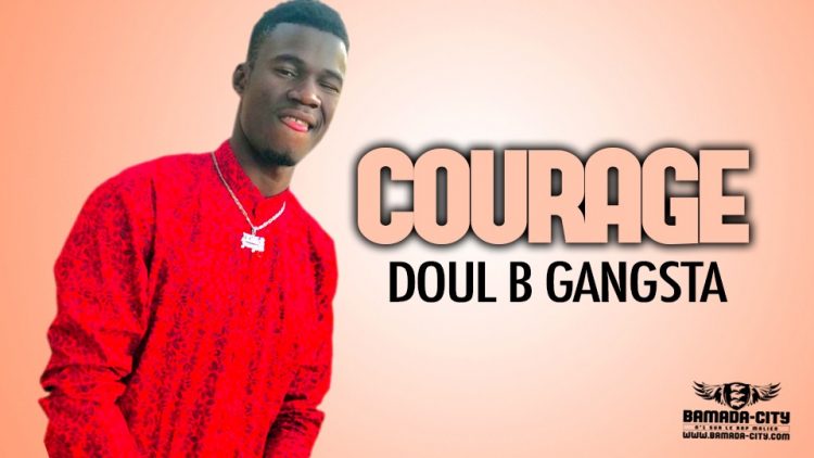 DOUL B GANGSTA - COURAGE - Prod by DER B
