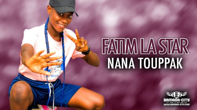 FATIM LA STAR - NANA TOUPPAK - Prod by ONE MUSIC