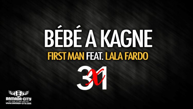 FIRST MAN Feat. LALA FARDO - BÉBÉ A KAGNE - Prod by FARDO