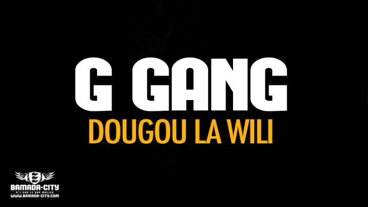 G GANG - DOUGOU LA WILI - Prod by DALLAS RECORDS