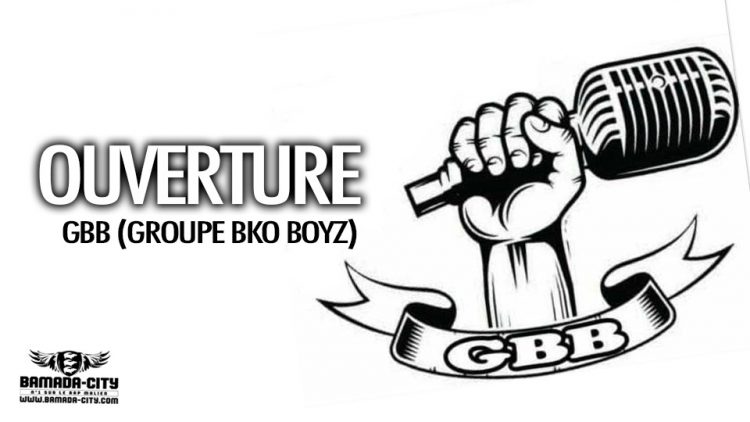 GBB (GROUPE BKO BOYZ) - OUVERTURE - Prod by SYM-K DASH