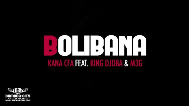 KANA CFA Feat. KING DJOBA & M3G - BOLIBANA - Prod by TONT B( STAR PROD)