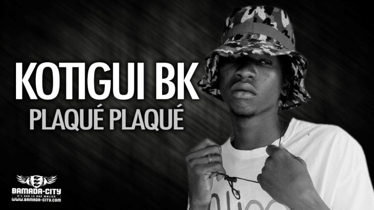 KOTIGUI BK - PLAQUÉ PLAQUÉ - Prod by MISTER V