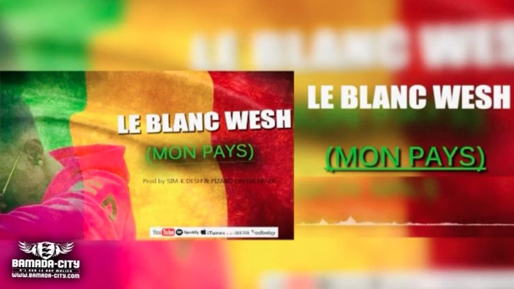 LE BLANC WESH - MON PAYS - Prod by SYM-K DASH & PIZARRO