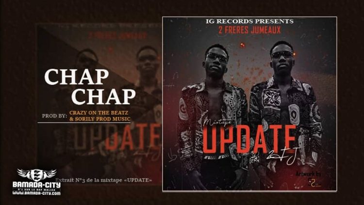 2FJ (2 FRÈRES JUMEAUX) - CHAP CHAP Extrait de la mixtape UPDATE - Prod by CRAZY MUSIC