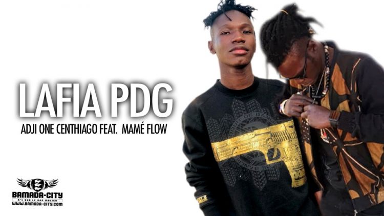 ADJI ONE CENTHIAGO Feat. MAMÉ FLOW - LAFIA PDG - Prod by LAGARE PROD