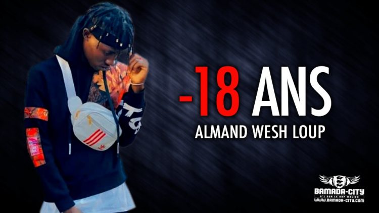 ALMAND WESH LOUP - -18 ANS - Prod by H2MUSIC & BUBA CASH