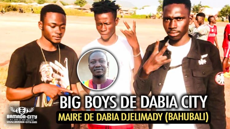 BIG BOYS DE DABIA CITY - MAIRE DE DABIA DJELIMADY (BAHUBALI) - Prod by DOUGA MASSA