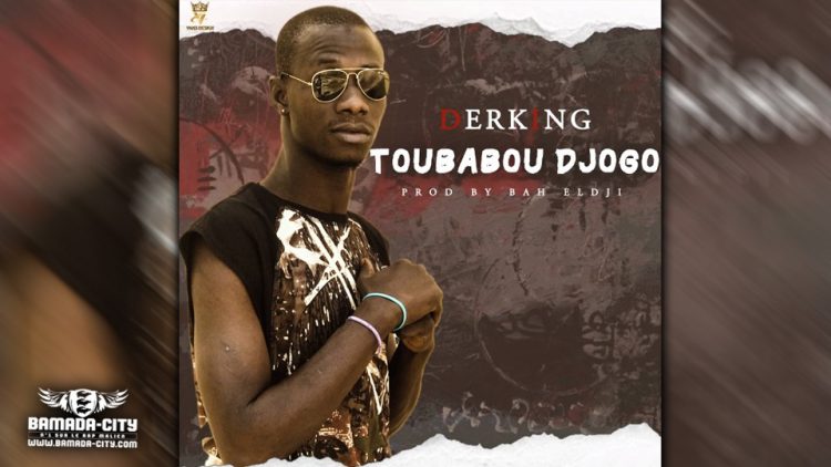 DERKING - TOUBABOU DJOGO - Prod by BAH ELDJI