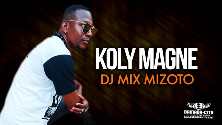 DJ MIX MIZOTO - KOLY MAGNE - Prod by DJIGUI TOUNKARA