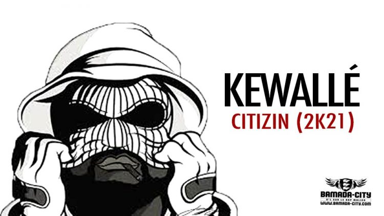 KEWALLÉ GANG - CITIZIN (2k21 ) - Prod by TOMSONNE BEATZ