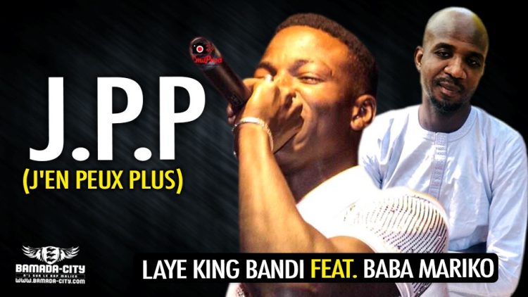 LAYE KING BANDI Feat. BABA MARIKO - J'EN PEUX PLUS (JPP) - Prod by BABA MARIKO