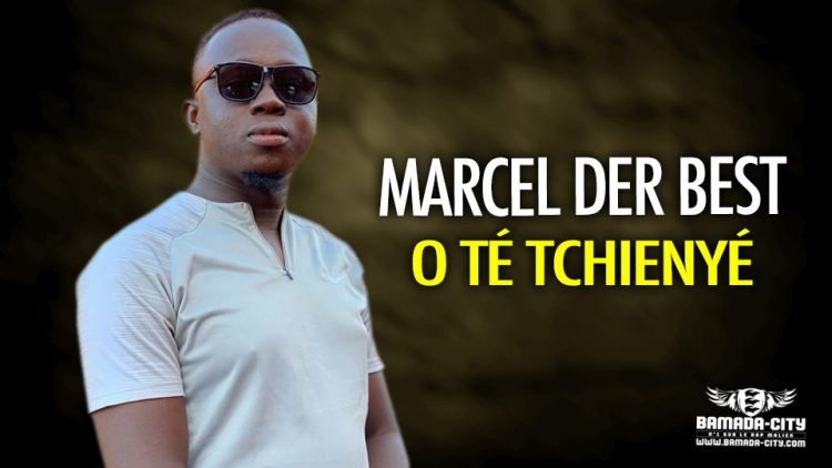 MARCEL DER BEST - O TÉ TCHIENYÉ - Prod by GERY COUL & LASS ON THE BEATZ