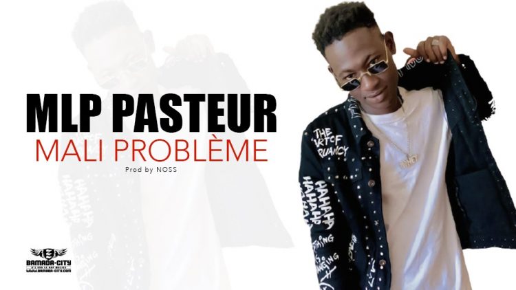 MLP PASTEUR - MALI PROBLÈME - Prod by NOSS