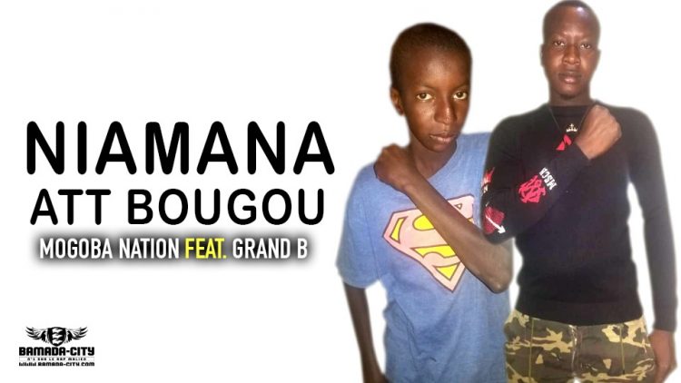 MOGOBA NATION Feat. GRAND B - NIAMANA ATT BOUGOU - Prod PAP DJO RECORDS