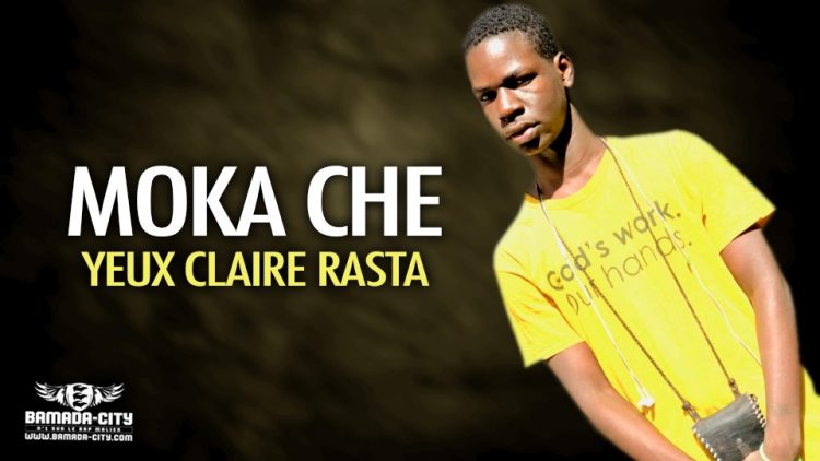 MOKA CHE - YEUX CLAIRE RASTA - Prod by SOULDJA MUSIC