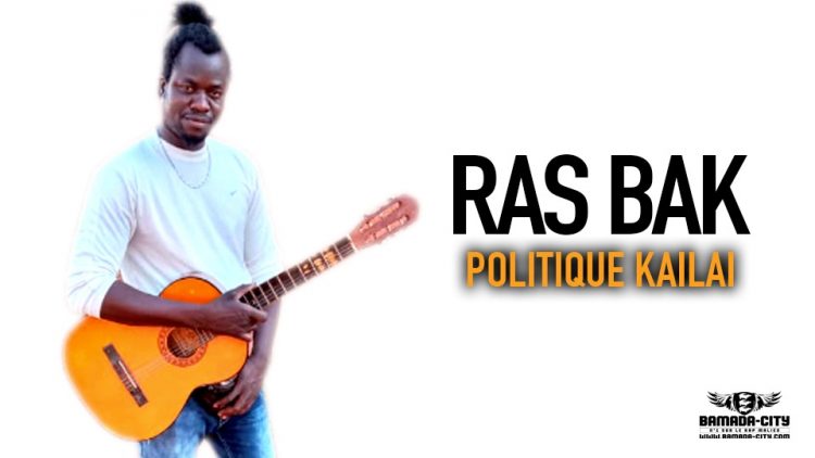 RAS BAK - POLITIQUE KAILAI - Prod by VAN BAXY