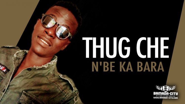 THUG CHE - N'BE KA BARA DELA - Prod by DOUCARA