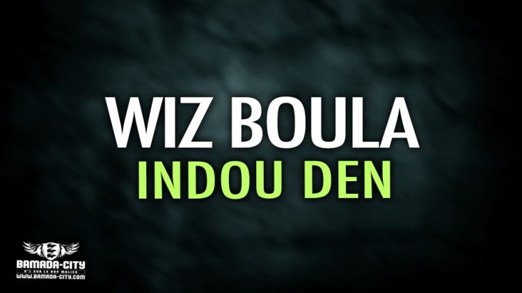 WIZ BOULA - INDOU DEN - Prod by DINA ONE