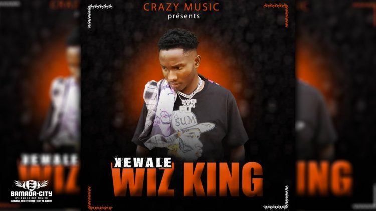 WIZ KING - KEWALÉ - Prod by CRAZY ON THE BEATZ