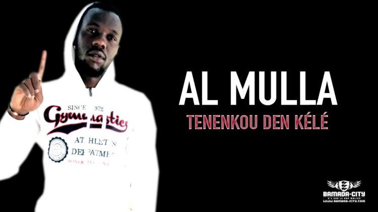 AL MULLA - TENENKOU DEN KÉLÉ - Prod by NOUMOUDENI ELDJI