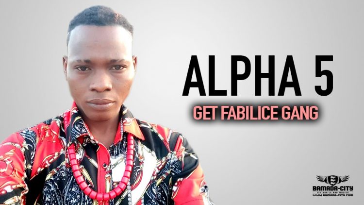 ALPHA 5 - GET FABILICE GANG - Prod by ASBY ON THE BEAT