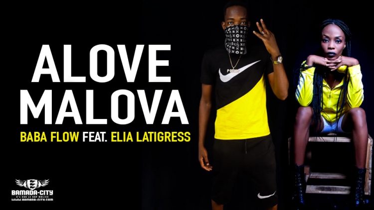 BABA FLOW Feat. ELIA LATIGRESS - ALOVE MALOVA Prod by WILL SON LOK