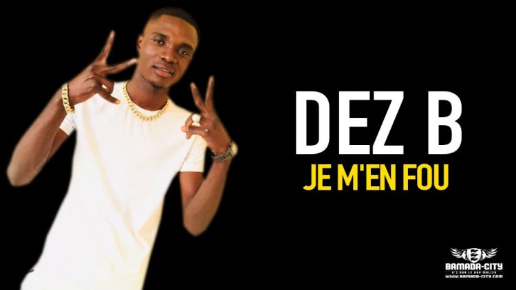 DEZ B - JE M'EN FOU - Prod by MORGANE MUSIC