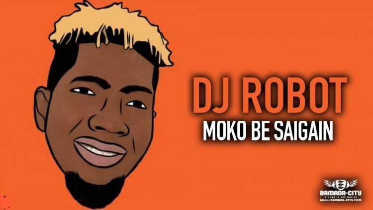 DJ ROBOT - MOKO BE SAIGAIN - Prod by DINA ONE