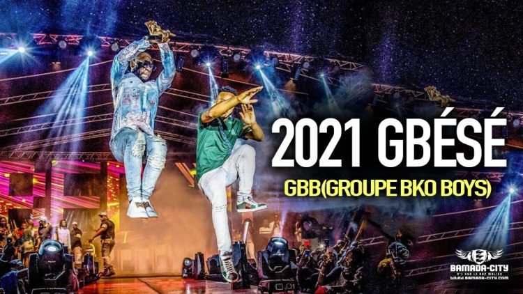GBB(GROUPE BKO BOYS) - 2021 GBÉSÉ - Prod by MAMÉ FLOW