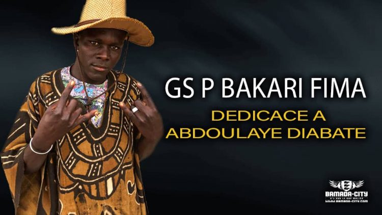GS P BAKARI FIMA - DEDICACE A ABDOULAYE DIABATÉ - Prod by RIM SHO