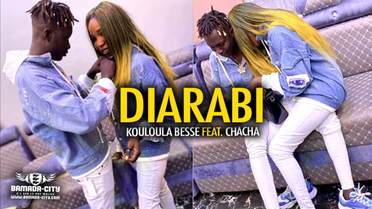 KOULOULA BESSE Feat. CHACHA - DIARABI - Prod by DINA ONE