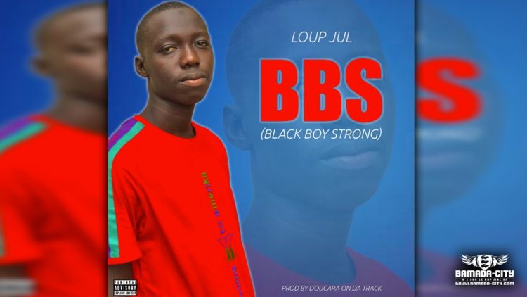 LOUP JUL - BBS (BLACK BOY STRONG) - Prod by DOUCARA