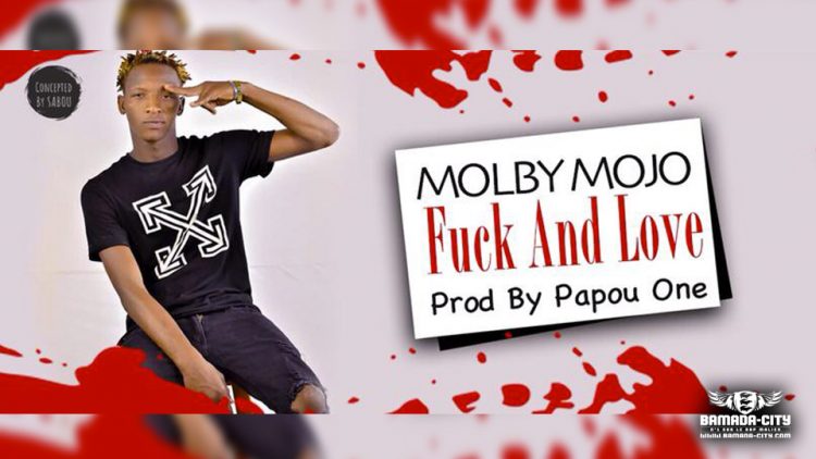 MOLBY MOJO - FUCK AND LOVE - Prod by PAPOU ONE