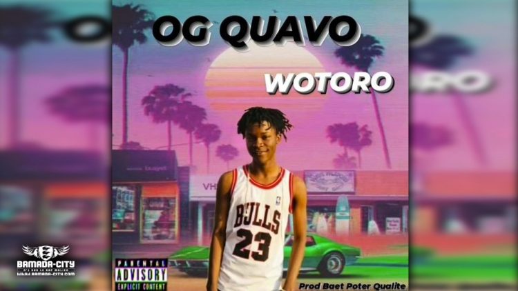 OG QUAVO - WOTORO - Prod by POTTER QUALITÉ