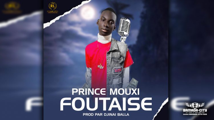 PRINCE MOUXI - FOUTAISE - Prod by DJINAI BALLA