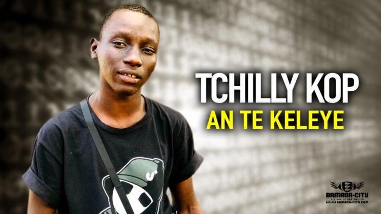 TCHILLY KOP - AN TE KELEYE - Prod by CRIS NELLY