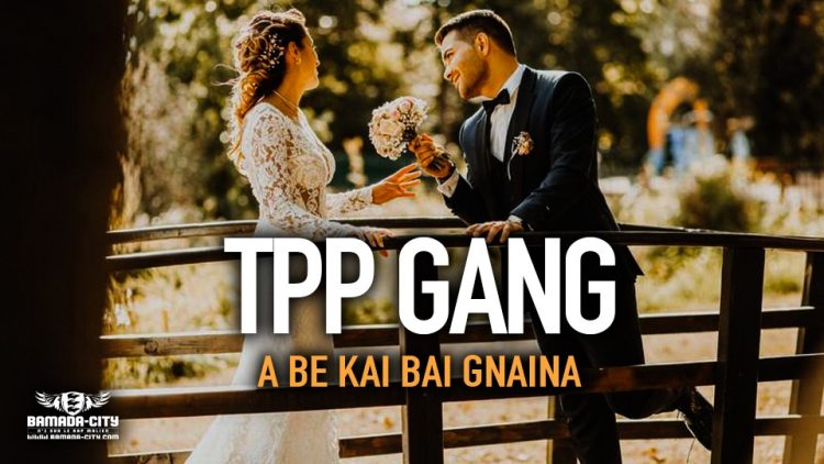 TPP GANG - A BE KAI BAI GNAINA - Prod BACKOZY BEAT