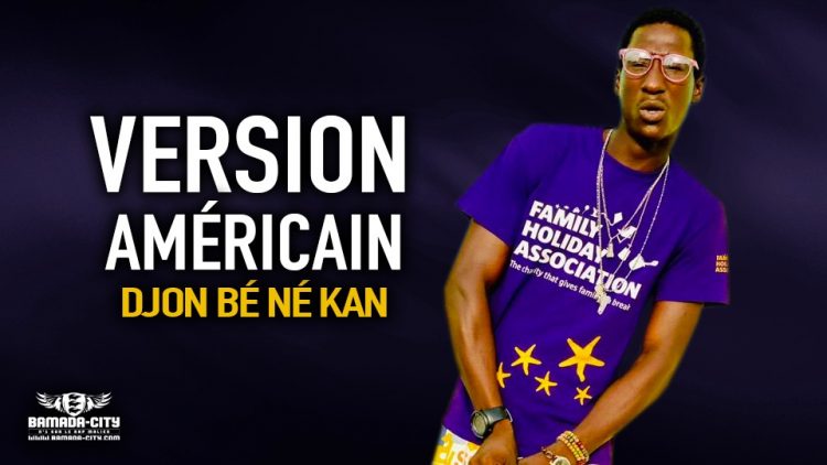 VERSION AMÉRICAIN - DJON BÉ NÉ KAN - Prod by S.P