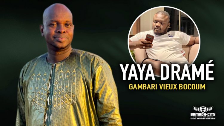 YAYA DRAMÉ - GAMBARI VIEUX BOCOUM - Prod by OUMAR KONATE