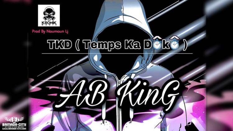 AB KING - TKD (TEMPS KA DÔGÔ) - Prod by NOUMOUN LJ