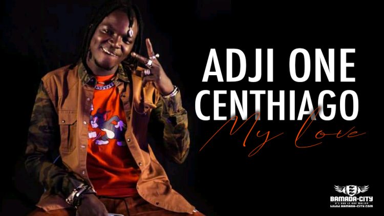 ADJI ONE CENTHIAGO - MY LOVE - Prod by LAGARÉ PROD