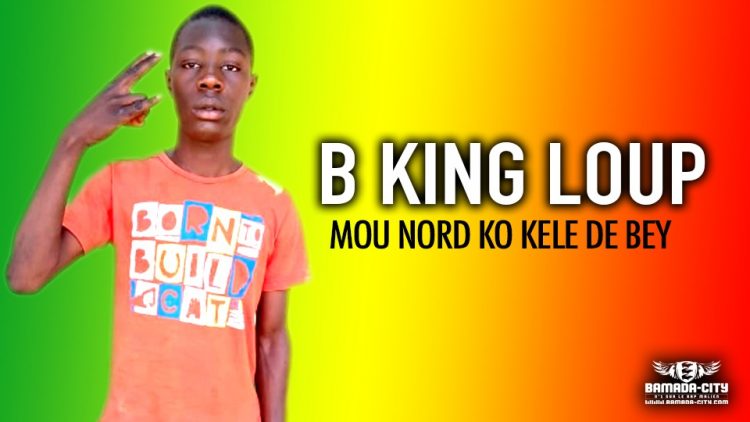 B KING LOUP - MOU NORD KO KELE DE BEY - Prod by KEY MUSIC