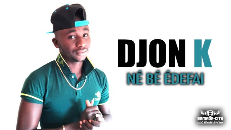 DJON K - NÉ BÉ ÉDEFAI - Prod by SASPA ON THE BEAT